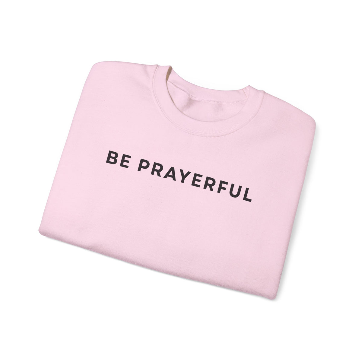 Be Prayerful Sweatshirt