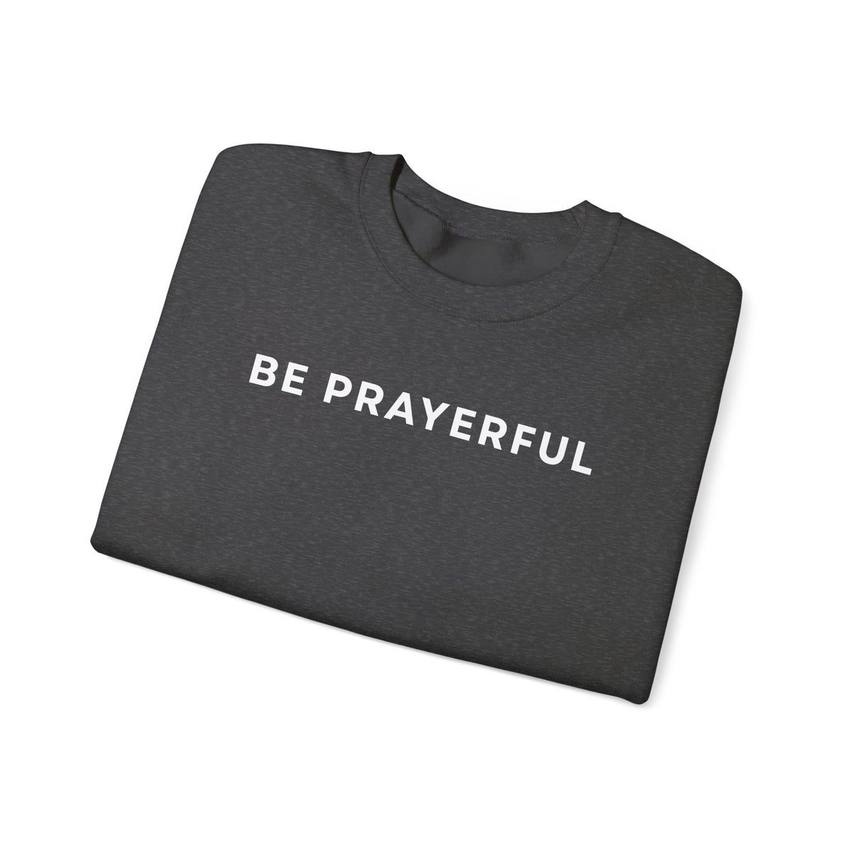 Be Prayerful Sweatshirt