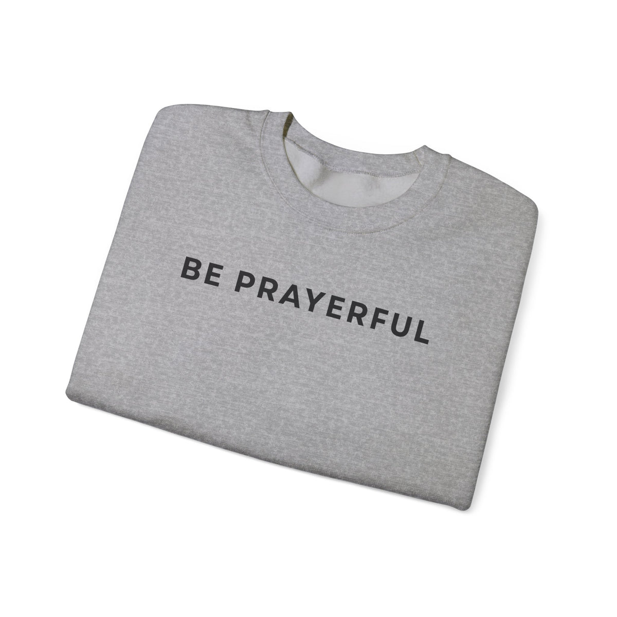 Be Prayerful Sweatshirt